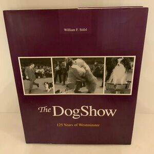 The Dog Show: 125 Years of Westminster Book